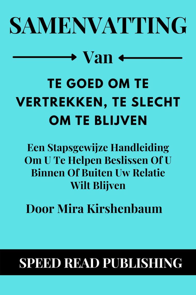 Samenvatting Van Te Goed Om Te Vertrekken, Te Slecht Om Te Blijven Door ...