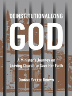 Deinstitutionalizing God: A Minister's Journey on Leaving Church  to Save Her Faith