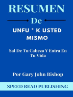 Resumen De Unfu*k usted mismo Por Gary John Bishop Sal De Tu Cabeza Y Entra En Tu Vida