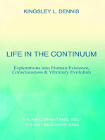 Life in the Continuum: Explorations into Human Existence, Consciousness & Vibratory Evolution