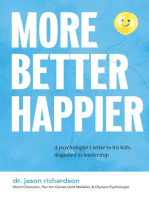 More Better Happier: A psychologist's letter to his kids, disguised as leadership