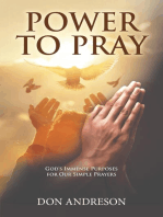 Power To Pray: God's Immense Purposes for Our Simple Prayers