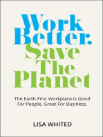 Work Better. Save The Planet: The Earth-First Workplace is Good for People, Great for Business