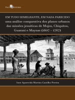 Em tudo semelhante, em nada parecido: Uma análise comparativa dos planos urbanos das missões jesuíticas de Mojos, Chiquitos, Guarani e Maynas (1607 – 1767)