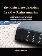 The Right to Be Christian in a Gay Rights America: A Biblical and Constitutional Defense against the Persecution of Christians who do not Support Homosexuality