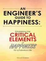 An Engineer’s Guide to Happiness:: Establishing the Critical Elements of Happiness for a Fabulous Life