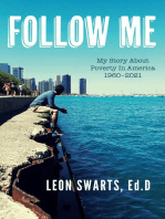 FOLLOW ME: My Story About Poverty In America 1960 - 2021