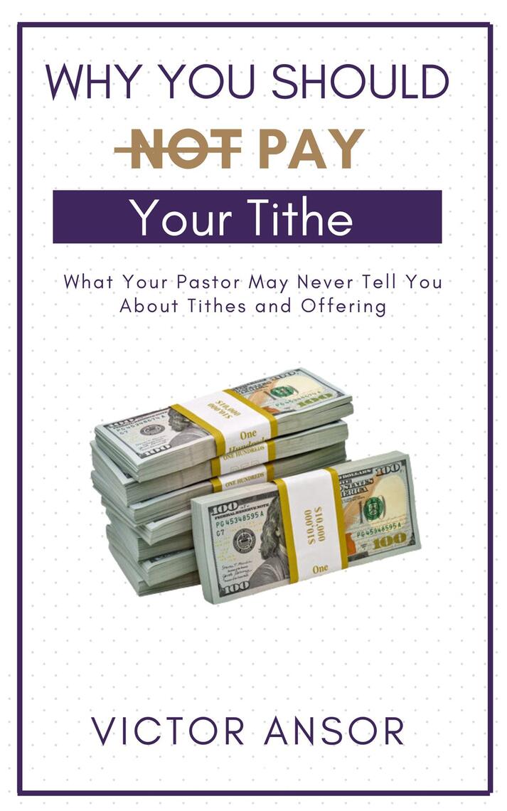 Why You Should Not Pay Your Tithe by Victor Ansor (Ebook) - Read free ...