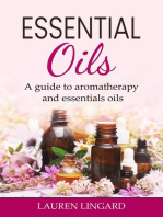 Essential Oils: A guide to aromatherapy and essential oils