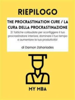 Riepilogo - The Procrastination Cure / La Cura Della Procrastinazione: 21 Tattiche collaudate per sconfiggere il tuo procrastinatore interiore, dominare il tuo tempo e aumentare la tua produttività! di Damon Zahariades