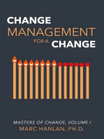 Change Management for a Change: Masters of Change, Volume I