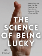 The Science of Being Lucky: How to Engineer Good Fortune, Consistently Catch Lucky Breaks, and Live a Charmed Life