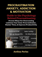 Procrastination Anxiety Addiction And Motivation: Guide to the Psychology Behind Procrastinating Proven Ways For Overcoming Laziness Your Inner Procrastinator, Master Time, And Improve Productivity: Addictions