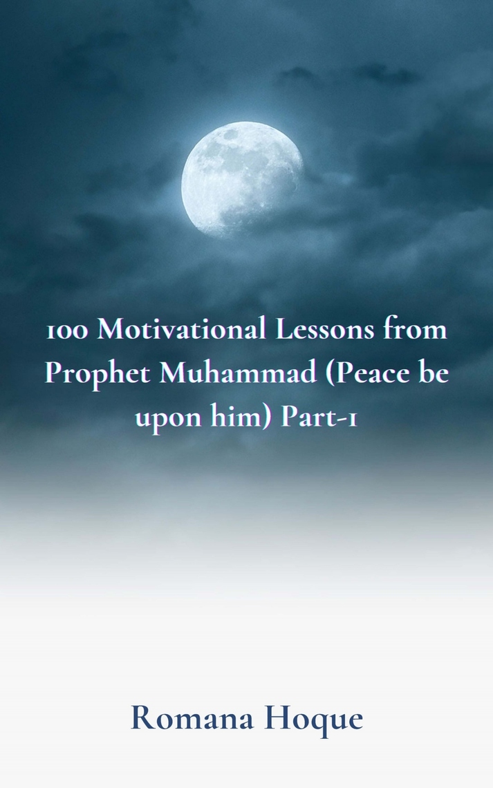 100 Motivational Lessons from Prophet Muhammad by Romana Hoque - Ebook ...