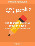 Give Your Worship: How To Write Christian Songs In 1 Hour Without Forcing Inspiration