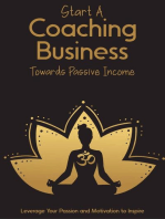 Start a Coaching Business Towards Passive Income: Leverage Your Passion and Motivation to Inspire: MFI Series1, #76
