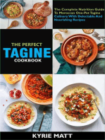 The Perfect Tagine Cookbook; The Complete Nutrition Guide To Moroccan One-Pot Tagine Culinary With Delectable And Nourishing Recipes