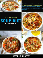 The Perfect Soup Diet Cookbook; The Complete Nutrition Guide To Burning Belly Fat And Revitalizing Overall Health With Delectable And Nourishing Soup Recipes
