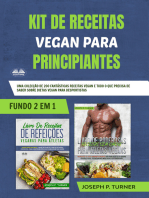 Kit De Receitas Vegan Para Principiantes: Uma Colecção De 200 Fantásticas Receitas Vegan E Tudo O Que Precisa De Saber Sobre Dietas Vegan Para