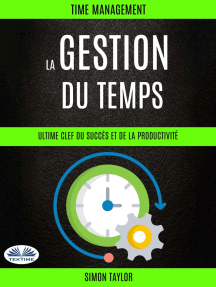 La Gestion Du Temps : Ultime Clef Du Succès Et De La Productivité (Time Management)