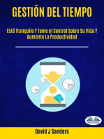 Gestión Del Tiempo: Esté Tranquilo Y Tome El Control Sobre Su Vida Y Aumente La Productividad