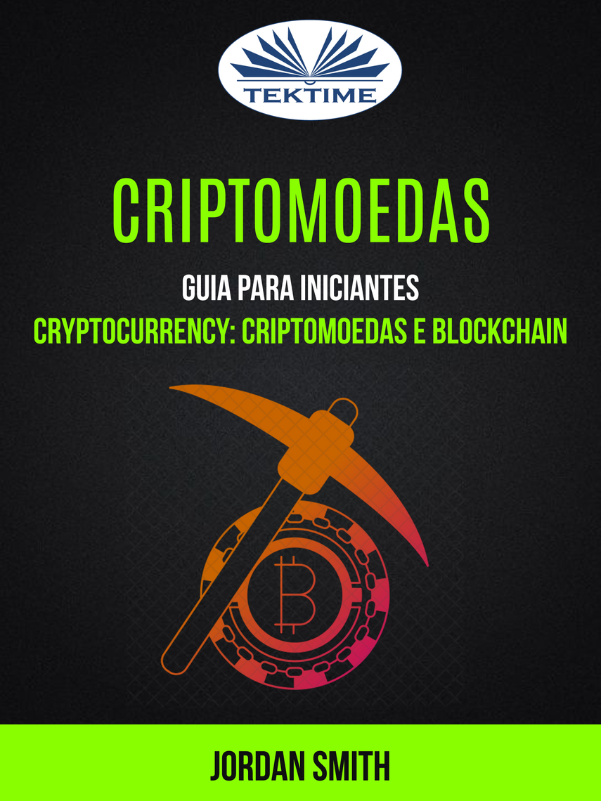 Criptomoedas: Guia Para Iniciantes (Cryptocurrency: Criptomoedas E  Blockchain) por Jordan Smith (Ebook) - Leia gratuitamente por 30 dias