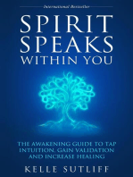 Spirit Speaks Within You: The Awakening Guide to Tap Intuition, Gain Validation and Increase Healing