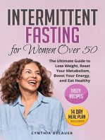 Intermittent Fasting for Women Over 50: The Ultimate Guide to Lose Weight, Reset Your Metabolism, Boost Your Energy, and Eat Healthy - Tasty Recipes and 14 Day Meal Plan Included
