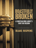 Boastfully Broken: A Christian Drug Addict’s Fight for Freedom