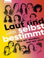 Laut und selbstbestimmt: Wie wir wurden, wer wir sind