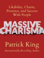 Massive Charisma: Likability, Charm, Presence, and Success With People
