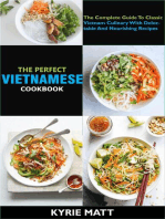 The Perfect Vietnamese Cookbook; The Complete Guide To Classic Vietnam Culinary With Delectable And Nourishing Recipes