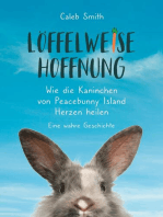 Löffelweise Hoffnung: Wie die Kaninchen von Peacebunny Island Herzen heilen. Eine wahre Geschichte.