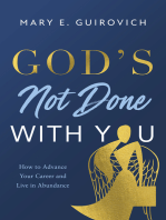 God's Not Done with You: How to Advance Your Career and Live In Abundance