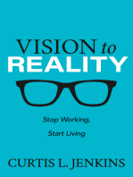 Vision to Reality: Stop Working, Start Living.