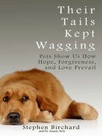 Their Tails Kept Wagging: Pets Show Us How Hope, Forgiveness, and Love Prevail