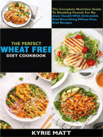 The Perfect Wheat Free Diet Cookbook; The Complete Nutrition Guide To Shedding Pounds For Radiant Health With Delectable And Nourishing Wheat-Free Diet Recipes