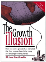 The Growth Illusion: How Economic Growth Has Enriched the Few, Impoverished the Many, and Endangered the Planet