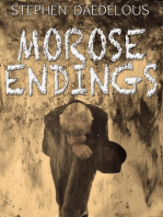 Morose Endings: A collection of three short stories and a poem.