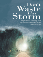 Don't Waste This Storm: Hope-Filled Thriving, Not Just Barely Surviving, in the Storms of Life