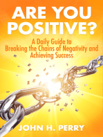 Are You Positive?: A Daily Guide to Breaking the Chains of Negativity and Achieving Success