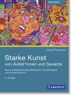 Starke Kunst von Autist*innen und Savants: Über außergewöhnliche Bildwerke, Kunsttherapie und Kunstunterricht