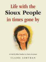 Life with the Sioux People in Times Gone By: As Told by Blue Feather to Claire  Loryman