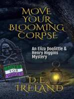 Move Your Blooming Corpse: The Eliza Doolittle & Henry Higgins  Mysteries