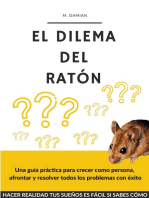 El dilema del ratón: Una guía práctica para crecer como persona y resolver todos los problemas con éxito
