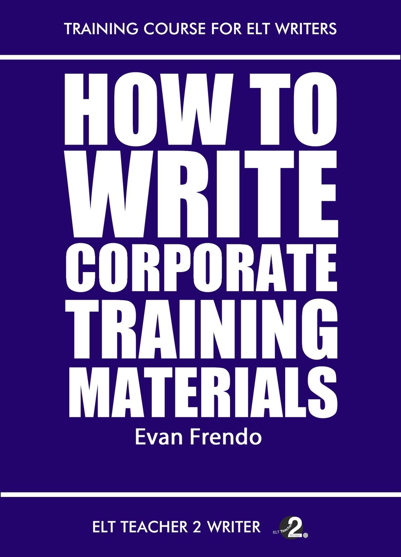 How To Write Corporate Training Materials by Evan Frendo (Ebook) - Read ...