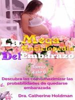 La Mega Enciclopedia Del Embarazo Tomo 4 De 6: Descubra las cómo maximizar las probabilidades de quedarse embarazada: La Mega Enciclopedia Del Embarazo