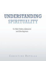 Understanding Spirituality: For Older Children, Adolescents and Other Beginners