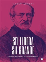 Sei libera, sii grande: Giuseppe Mazzini e il suo insegnamento