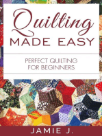 Quilting Made Easy: Perfect Quilting For Beginners